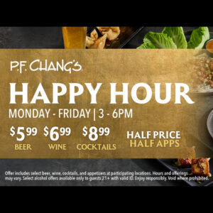 P.F. Chang’s – Happy Hour