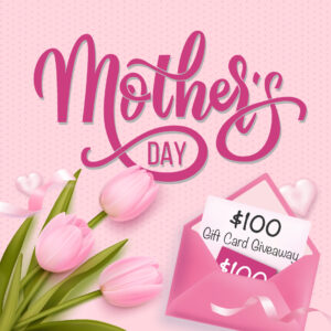 Mother’s Day $100 Gift Card Giveaway